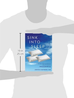 Sink Into Sleep: A Stepbystep Workbook For Reversing Insomnia,Used