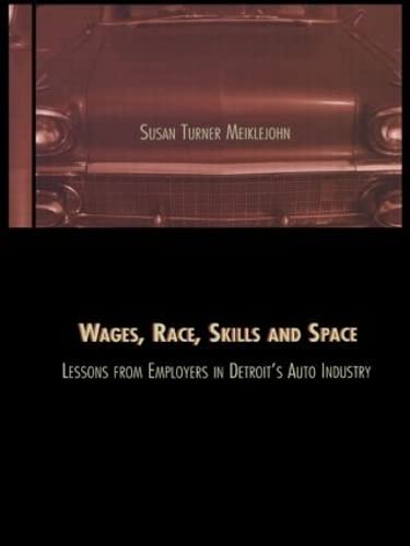 Wages, Race, Skills And Space: Lessons From Employers In Detroit'S Auto Industry (Contemporary Urban Affairs),Used