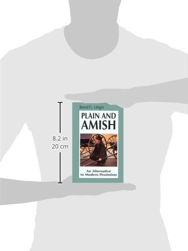 Plain and Amish: An Alternative to Modern Pessimism,Used