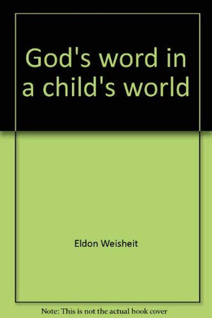God's word in a child's world: Messages and guidelines for sharing the Gospel with children,Used