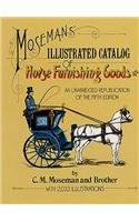 Moseman's Illustrated Catalog of Horse Furnishing Goods: An Unabridged Republication of the Fifth Edition,Used