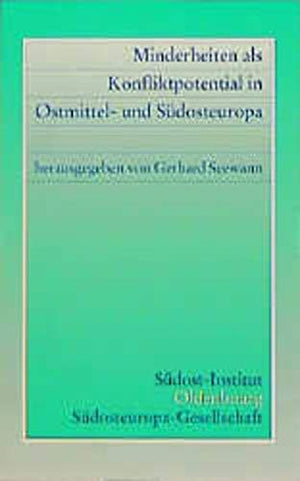 Minderheiten Als Konfliktpotential In Ostmittel Und Sdosteuropa: Vortrge Der Internationalen Konferenz Der Sdosteuropagesellsc,Used