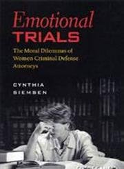 Emotional Trials: Moral Dilemmas of Women Criminal Defense Attorneys (New England Gender, Crime & Law),Used