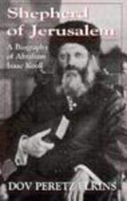 Shepherd of Jerusalem: A Biography of Rabbi Abraham Isaac Kook,Used