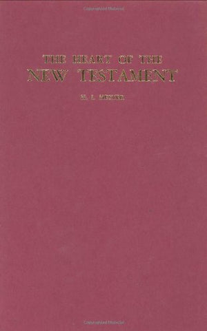 The Heart of the New Testament,New