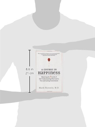 A Course in Happiness: Mastering the 3 Levels of SelfUnderstanding That Lead to True and Lasting Contentment,Used