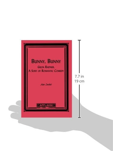Bunny, Bunny: Gilda Radner: A Sort Of Romantic Comedy (Script) (Applause Books)