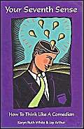 Your Seventh Sense: How to Think Like a Comedian,Used