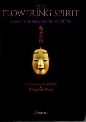 The Flowering Spirit: Classic Teachings on the Art of Nō,Used