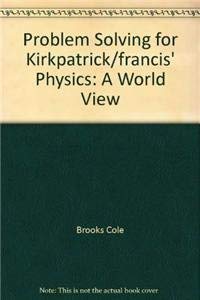 Problem Solving for Kirkpatrick/francis' Physics: A World View,Used