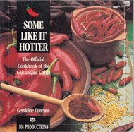 Some Like It Hotter: The Official Cookbook of the Galvanized Gullet (101 Productions (Series).),New