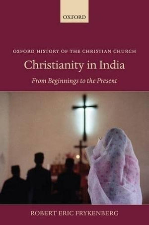 Christianity in India: From Beginnings to the Present (Oxford History of the Christian Church),Used