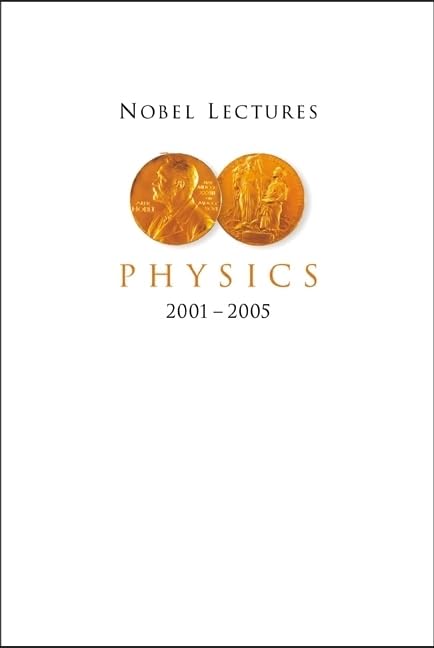 Nobel Lectures In Physics (20012005)