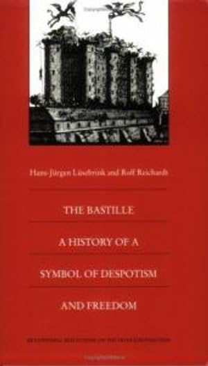 The Bastille: A History Of A Symbol Of Despotism And Freedom (Bicentennial Reflections On The French Revolution),New