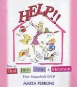 Help: How to Find, Hire, Train & Maintain Your Household Help,Used