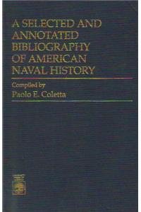A Selected and Annotated Bibliography of American Naval History,Used