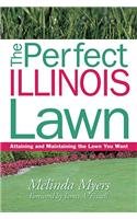 The Perfect Illinois Lawn: Attaining and Maintaining the Lawn You Want,Used