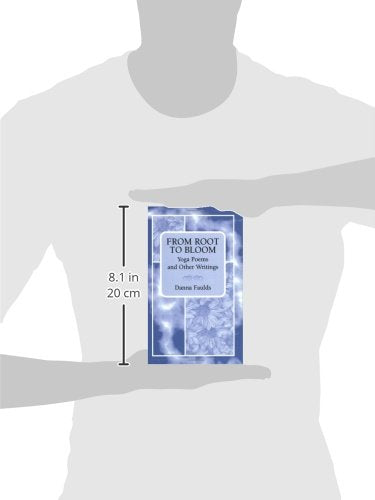 From Root to Bloom: Yoga Poems and Other Writings,Used