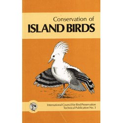Conservation Of Island Birds: Case Studies For The Management Of Threatened Island Species (Technical Publications #3),New
