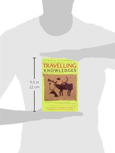 Travelling Knowledges: Positioning the Im/Migrant Reader of Aboriginal Literatures in Canada (Literary Criticism),Used