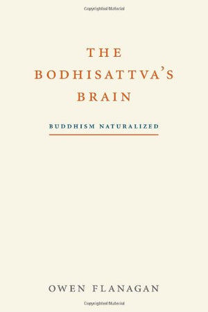 The Bodhisattvas Brain: Buddhism Naturalized-new