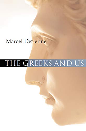 The Greeks and Us: A Comparative Anthropology of Ancient Greece,New