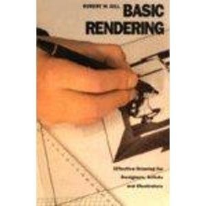 Basic Rendering: Effective Drawing For Designers, Artists And Illustrators,New