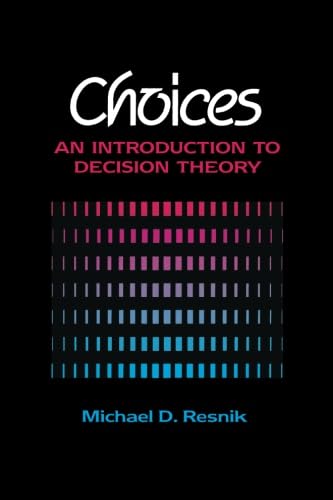 Choices: An Introduction To Decision Theory,New