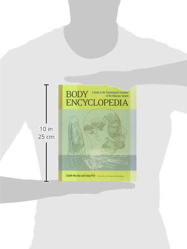 Body Encyclopedia: A Guide To The Psychological Functions Of The Muscular System