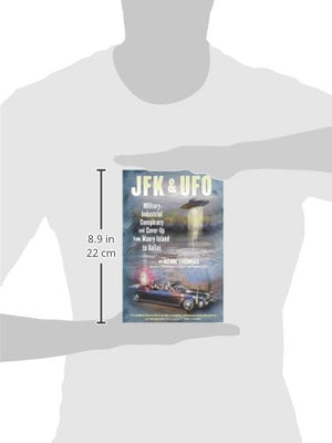 JFK & UFO: MilitaryIndustrial Conspiracy and CoverUp from Maury Island to Dallas