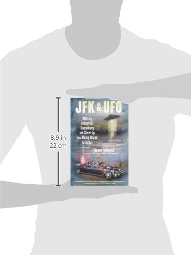 JFK & UFO: MilitaryIndustrial Conspiracy and CoverUp from Maury Island to Dallas