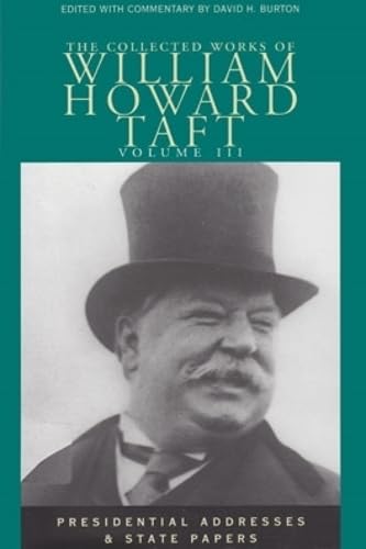 The Collected Works Of William Howard Taft, Vol. 3: Presidential Addresses And State Papers (Collected Works W H Taft) (Volume 3,Used