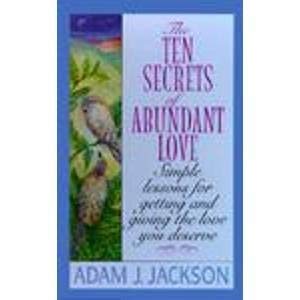 The Ten Secrets Of Abundant Love: A Modern Parable Of Wisdom Of Happiness That Will Change Your Life,Used