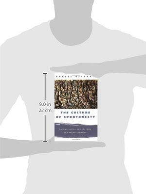 The Culture of Spontaneity: Improvisation and the Arts in Postwar America,New