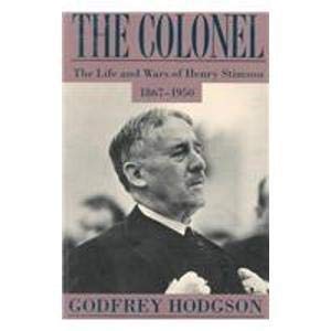 The Colonel: The Life and Wars of Henry Stimson, 18671950,New