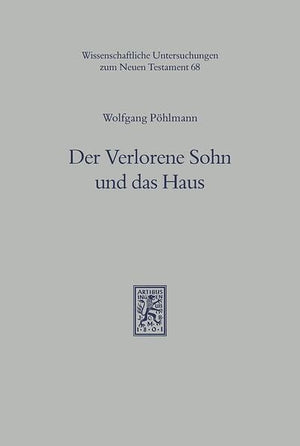 Der Verlorene Sohn Und Das Haus: Studien Zu Lukas 15,1132 Im Horizont Der Antiken Lehre Von Haus, Erziehung Und Ackerbau (Wisse,Used