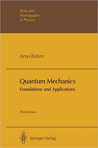 Quantum Mechanics: Foundations And Applications (Texts And Monographs In Physics)-used