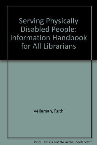 Serving Physically Disabled People: An Information Handbook for All Libraries,Used