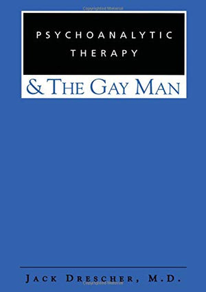 Psychoanalytic Therapy & The Gay Man,New