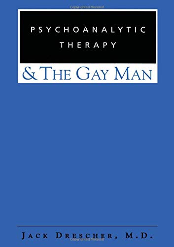 Psychoanalytic Therapy & The Gay Man,New