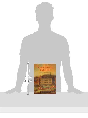 Whitehall Palace: An Architectural History of the Royal Apartments, 12401690 (Historic Royal Palaces),Used