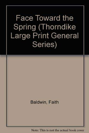 Face Toward the Spring (Thorndike Large Print General Series),Used