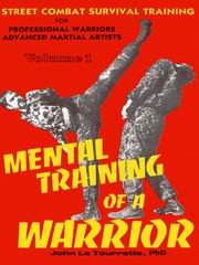 Mental Training of a Warrior: Street Combat Survival Training for Professional Warriors and Advanced Martial Artists,New