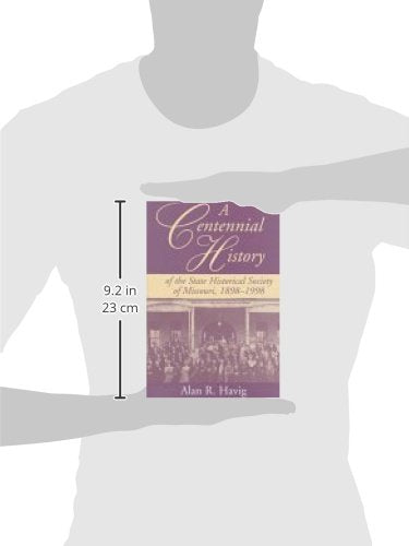 A Centennial History of the State Historical Society of Missouri, 18981998 (Volume 1),Used