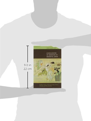 Confluences Of Medicine In Medieval Japan: Buddhist Healing, Chinese Knowledge, Islamic Formulas, And Wounds Of War,Used