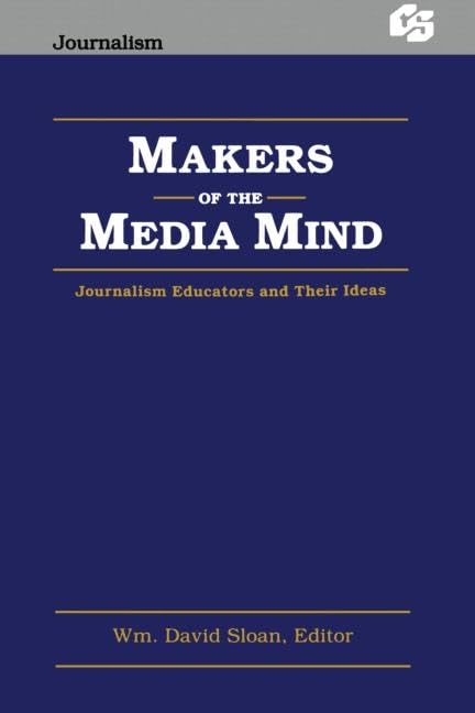 Makers of the Media Mind: Journalism Educators and their Ideas (Routledge Communication Series),Used