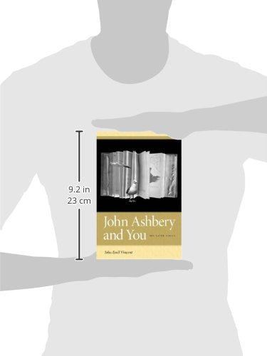 John Ashbery And You: His Later Books