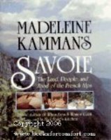 Madeleine Kamman'S Savoie: The Land, People, And Food Of The French Alps