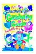 The Christian Kids' Gardening Guide,New