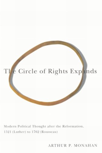 The Circle of Rights Expands: Modern Political Thought after the Reformation, 1521 (Luther) to 1762 (Rousseau) (McGillQueens St,Used